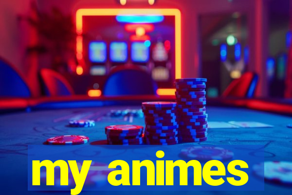 my animes