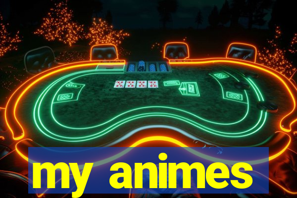 my animes