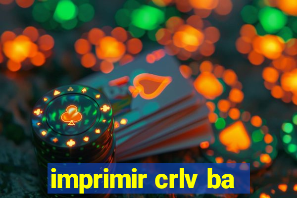 imprimir crlv ba