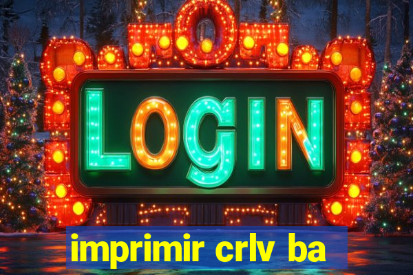 imprimir crlv ba