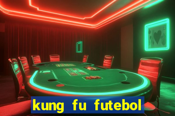 kung fu futebol clube online