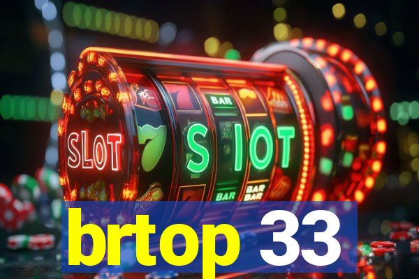 brtop 33