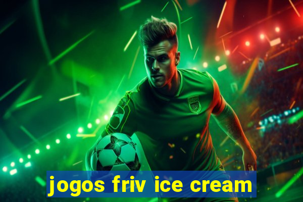 jogos friv ice cream