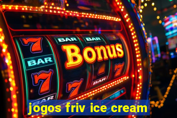 jogos friv ice cream