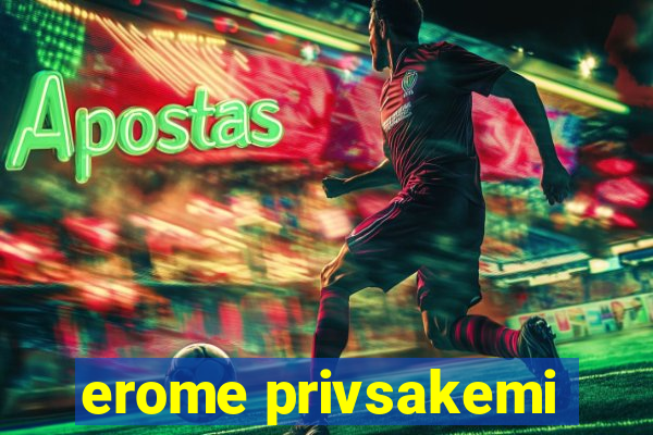 erome privsakemi