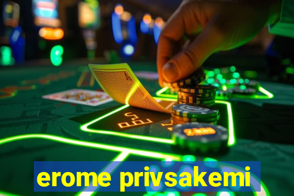 erome privsakemi