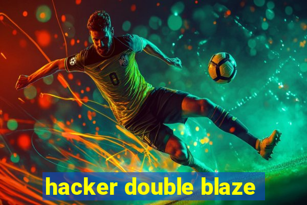 hacker double blaze