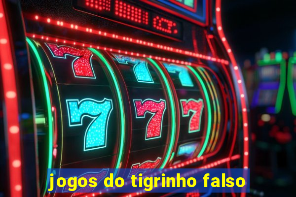 jogos do tigrinho falso