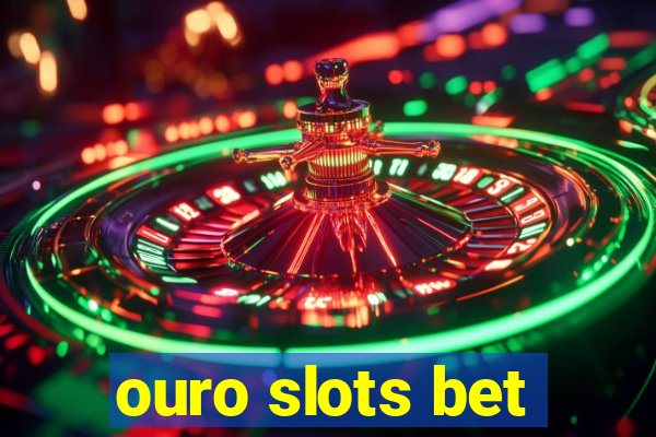 ouro slots bet