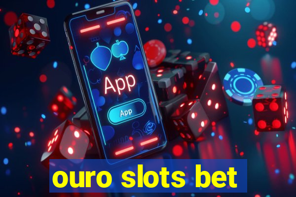 ouro slots bet