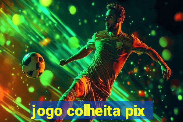 jogo colheita pix