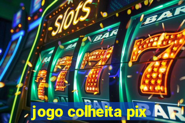 jogo colheita pix