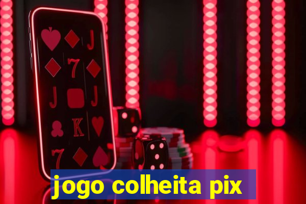 jogo colheita pix