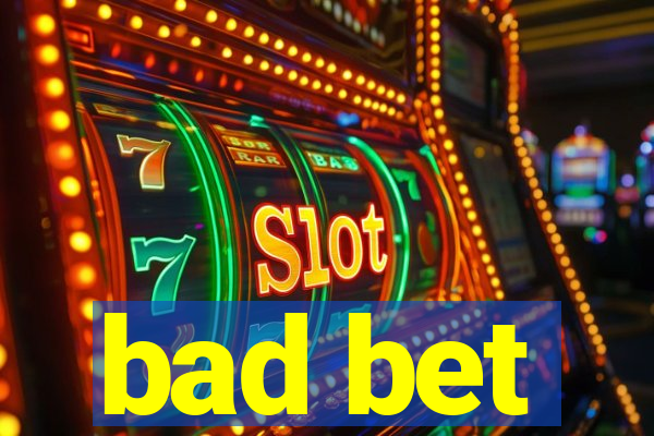 bad bet