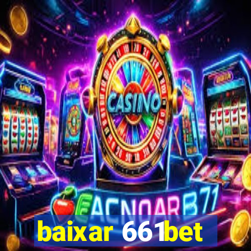 baixar 661bet