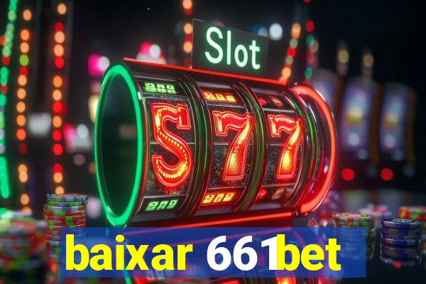 baixar 661bet