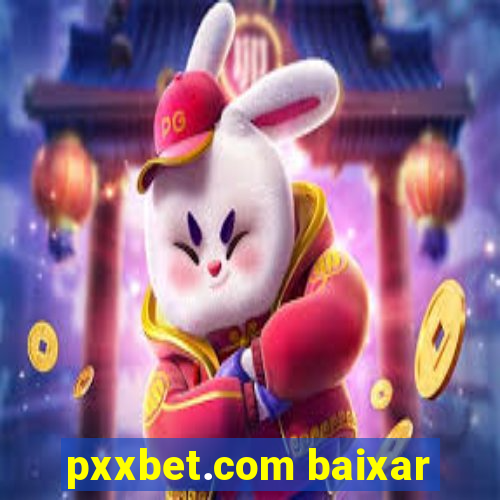 pxxbet.com baixar