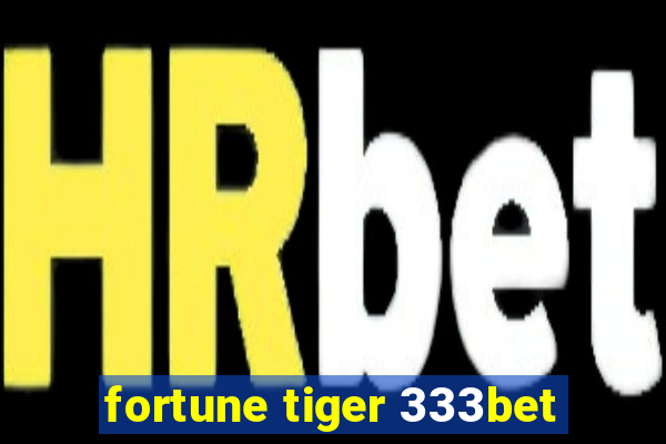 fortune tiger 333bet