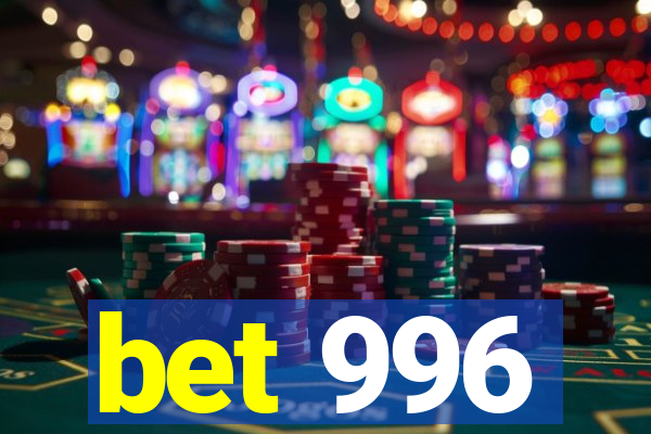 bet 996