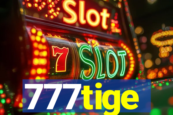 777tige