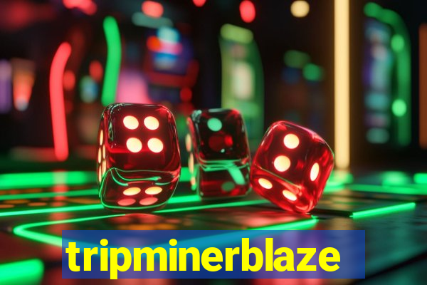 tripminerblaze