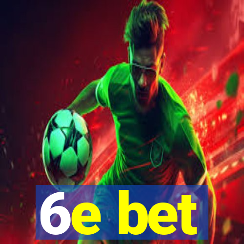6e bet