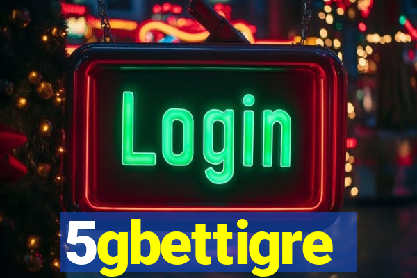 5gbettigre