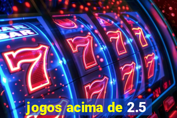 jogos acima de 2.5