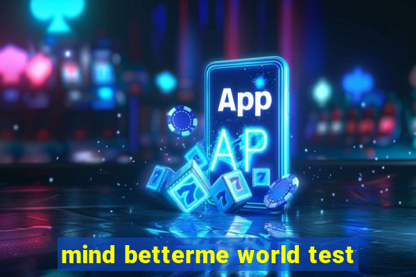 mind betterme world test