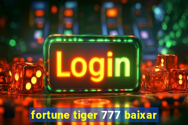 fortune tiger 777 baixar