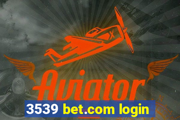 3539 bet.com login