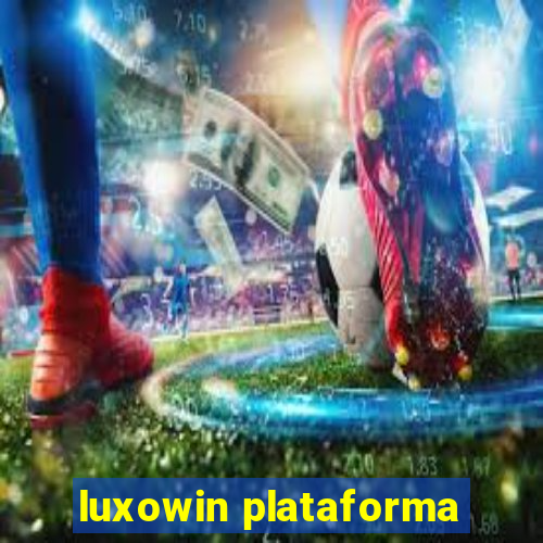 luxowin plataforma