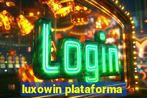 luxowin plataforma