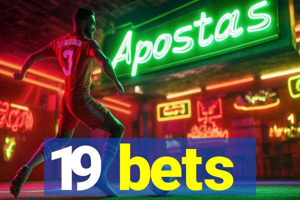 19 bets