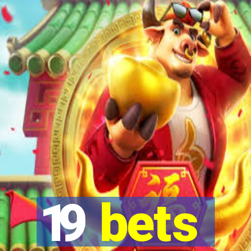 19 bets