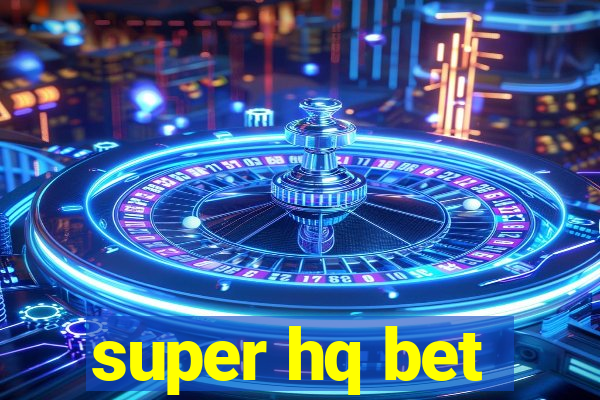 super hq bet