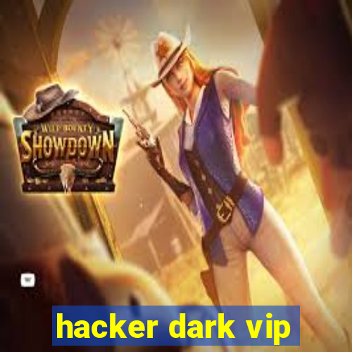 hacker dark vip