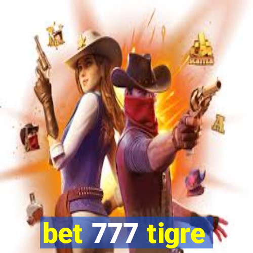 bet 777 tigre