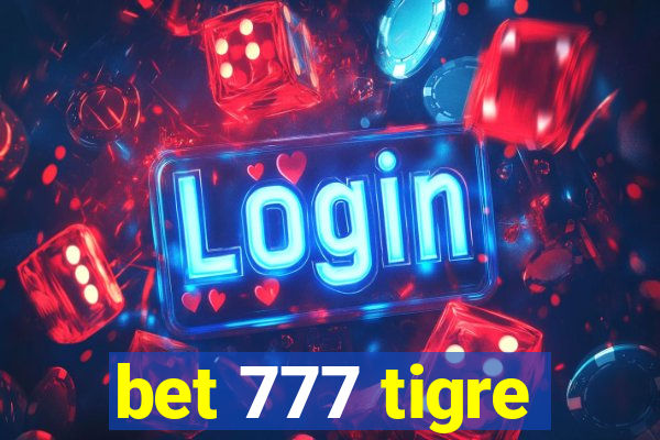 bet 777 tigre