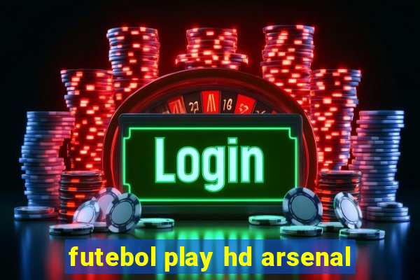 futebol play hd arsenal