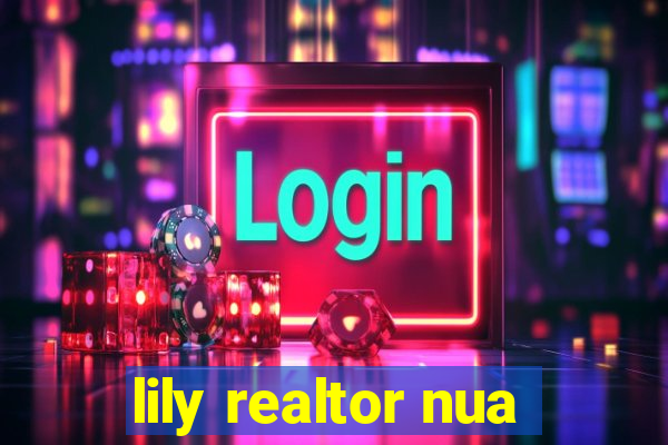 lily realtor nua
