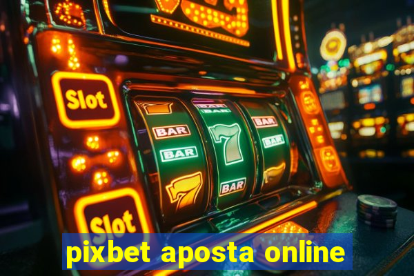 pixbet aposta online