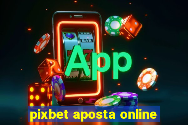 pixbet aposta online