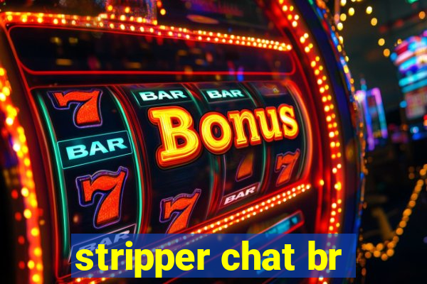 stripper chat br