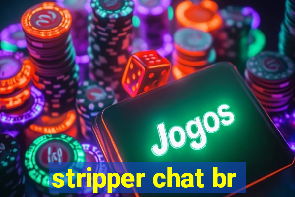 stripper chat br