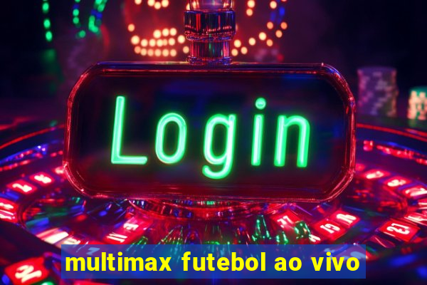 multimax futebol ao vivo