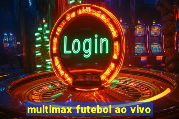 multimax futebol ao vivo