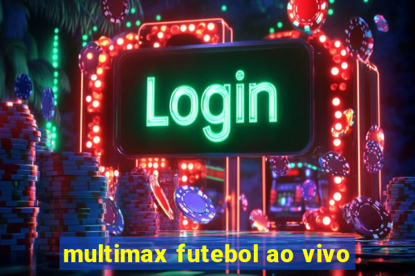 multimax futebol ao vivo