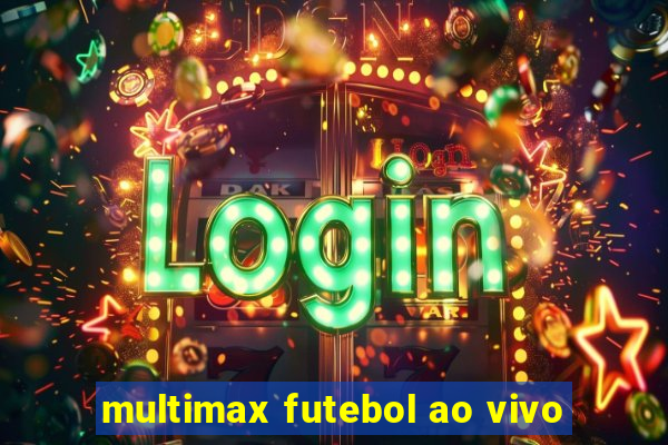 multimax futebol ao vivo