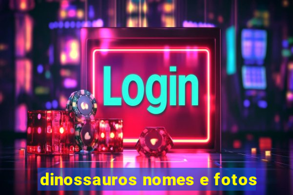 dinossauros nomes e fotos